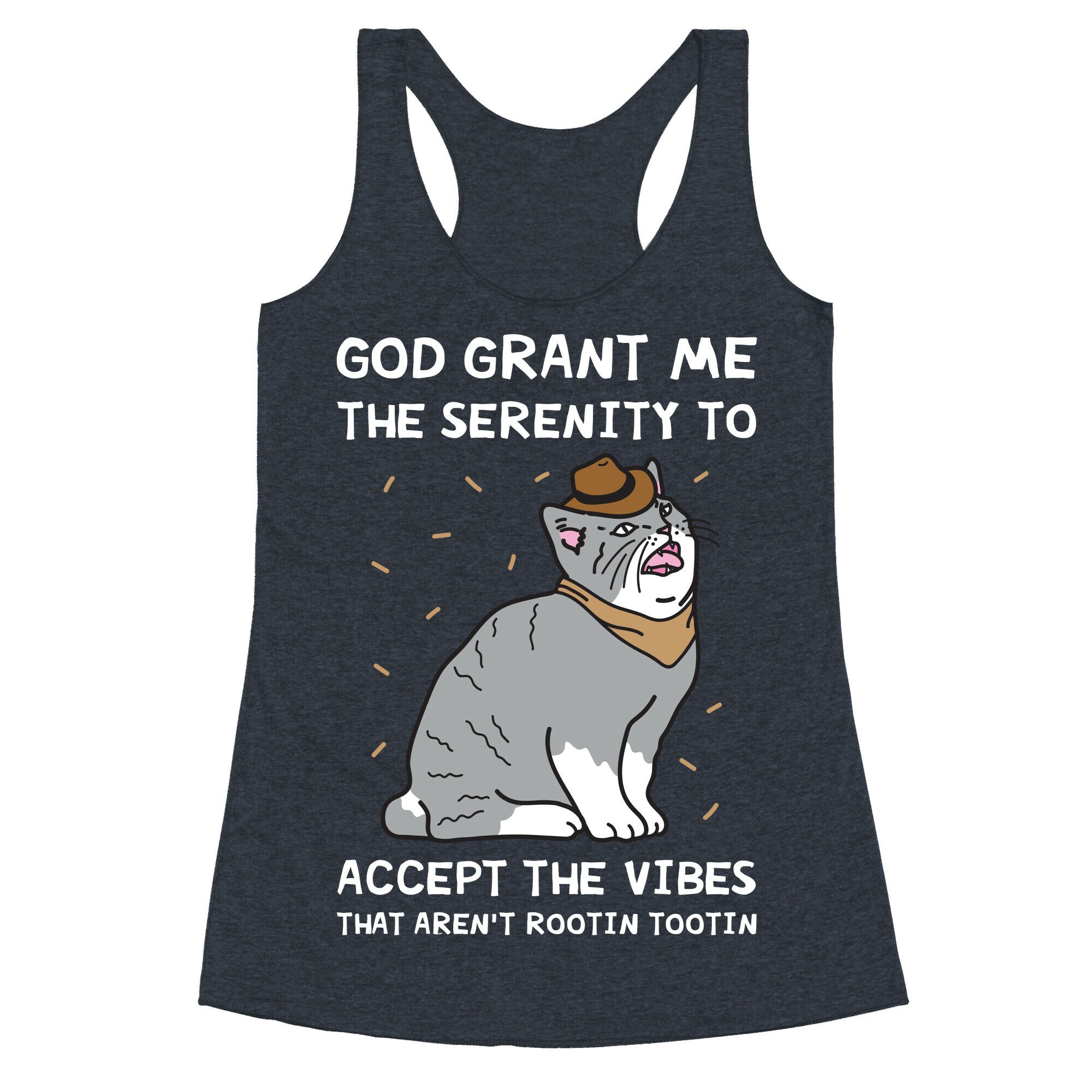 God Grant Me The Serenity To Accept The Vibes That Aren't Rootin Tootin Racerback Tank